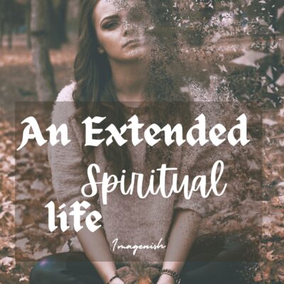 An Extended Spiritual Life