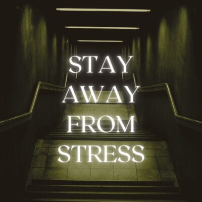 Stay Away from Stress