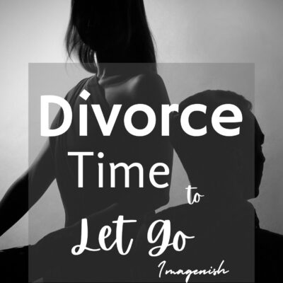 Divorce- Time to Let Go