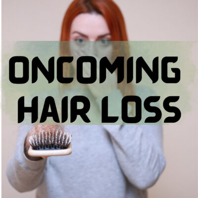 Oncoming Hair Loss