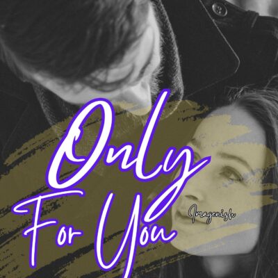 Only For You