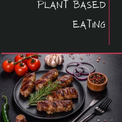 Plant Based Eating