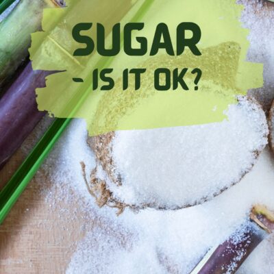Sugar- Is it Ok?