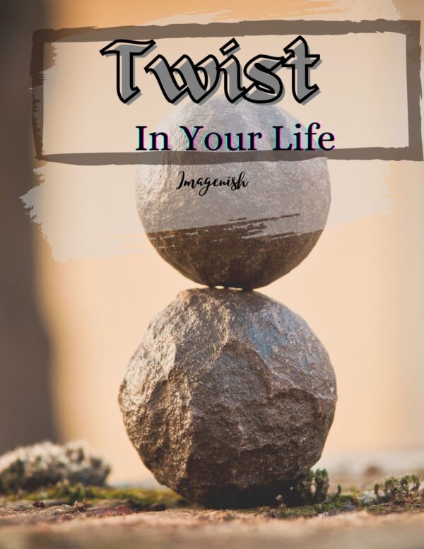 Twist In Your Life