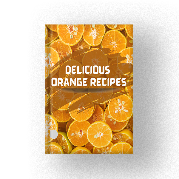 600 DELICIOUS ORANGE RECIPES