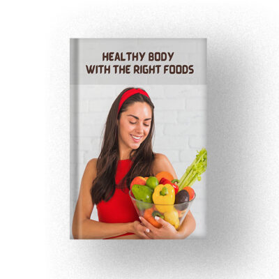 Healthy Body with The Right Foods