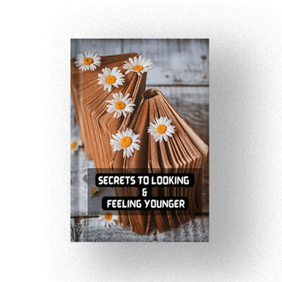 SECRETS TO LOOKING AND FEELING YOUNGER