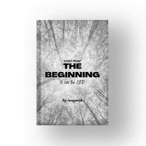 Start from the Beginning to see the END