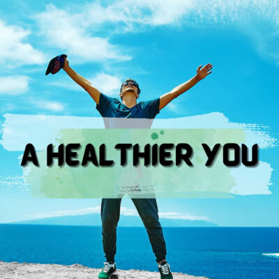 A Healthier you