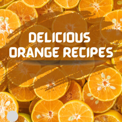 DELICIOUS ORANGE RECIPES