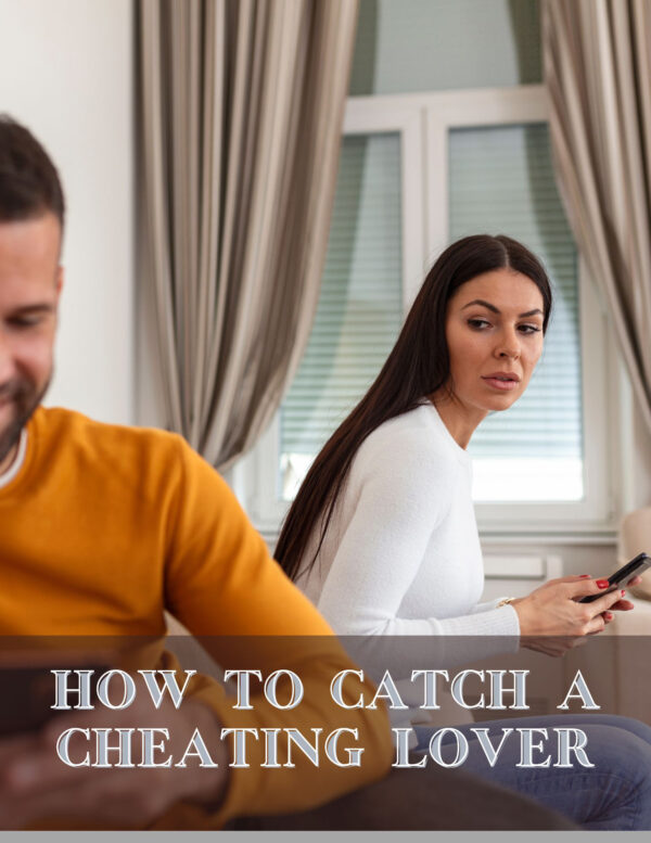 HOW TO CATCH A CHEATING LOVER