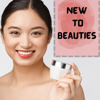 New to Beauties