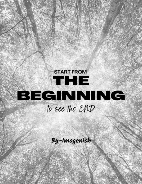 Start from the Beginning to see the END