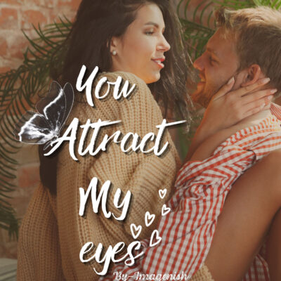 You Attract My Eyes