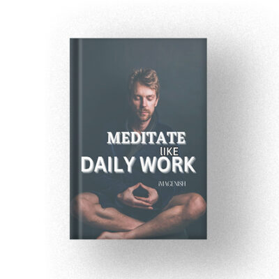 600 Meditate Like Daily Work