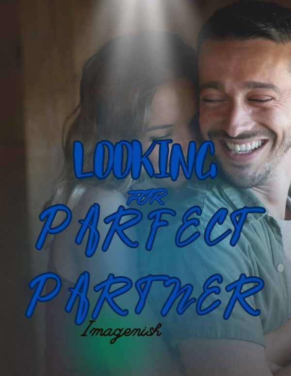 LOOKING FOR PARFECT PARTNER