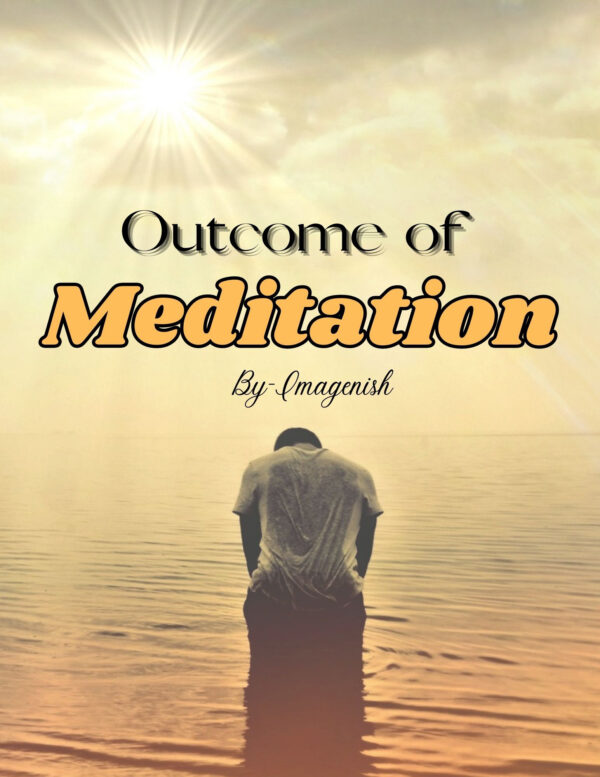 Outcome of Meditation