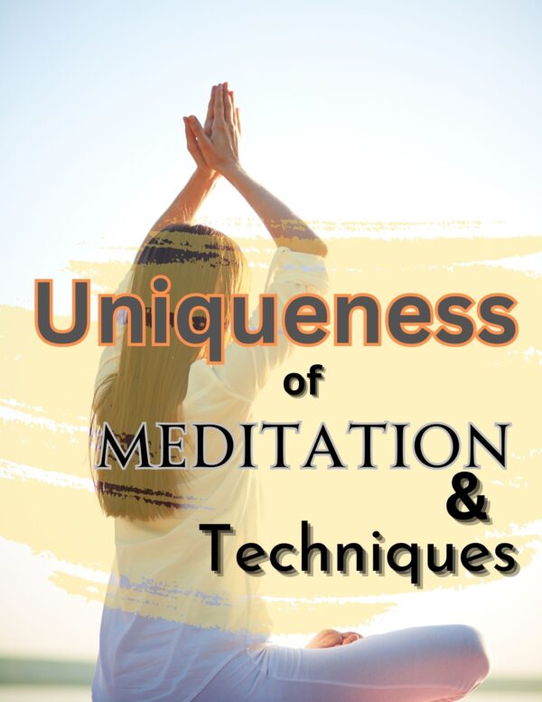Uniqueness of Meditation & Techniques